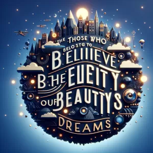 The future belongs to those who believe in the beauty of their dreams. - Eleanor Roosevelt